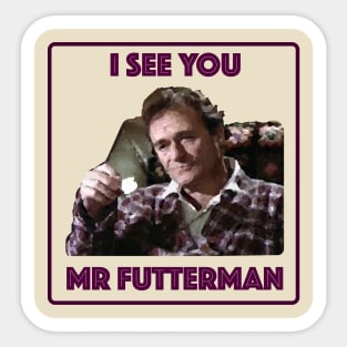 I See You Mr Futterman Sticker